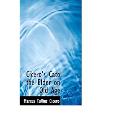Cicero's Cato the Elder on Old Age