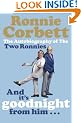 And It's Goodnight from Him . . .: The Autobiography of the Two Ronnies