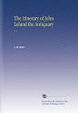 The Itinerary of John Leland the Antiquary: V. 1 (German Edition)