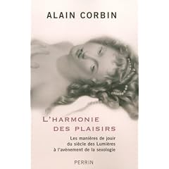 L'harmonie des plaisirs : Les mani�res de jouir du si�cle des Lumi�res � l'av�nement de la sexologie