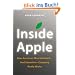 Inside Apple: How America's Most Admired--and Secretive--Company Really Works