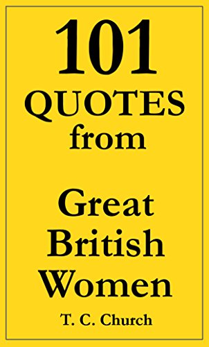 101 Quotes from Great British Women: Wisdom, observations and jokes from inspirational thinkers