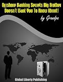 OFFSHORE BANKING - KEEPING YOUR FINANCES PRIVATE Special Report #3 (Secrets Big Brother Doesn't Want You To Know About!)