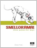 Smellorama: Nose Games for Dogs