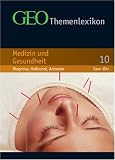 GEO Themenlexikon: GEO Themenlexikon 10. Medizin und Gesundheit: Diagnose, Heilkunst, Arzneien: Bd 10