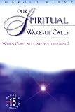 Our Spiritual Wake Up Calls: When God Calls, Are You Listening? (Mahanta Transcripts Book 15) Knowing God: Walking through the Book of Books