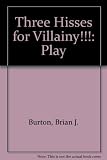 Three hisses for villainy!!! : an evening of Victorian entertainment : consisting of three one-act melodramas