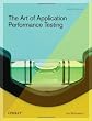 The Art of Application Performance Testing: Help for Programmers and Quality Assurance