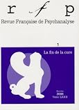Revue Fran�aise de Psychanalyse, N� 72 : La fin de la cure : Tome 1