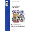Kommunikation in der Familie: Vom Schimpfen und Schreien zum Runden Tisch