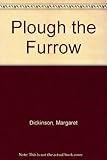 Plough the furrow