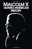 Malcolm X on Afro-American History (Malcolm X speeches & writings)