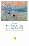 Produkt-Bild: Das ich findet sich, wenn es sich losl&auml;sst: &Uuml;ber den roten Faden im Leben