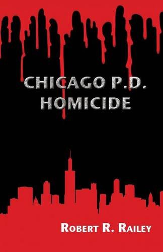 Chicago P.D., Homicide, by Robert R. Railey