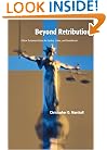 Beyond Retribution: A New Testament Vision for Justice, Crime, and Punishment (Studies in Peace and Scripture)