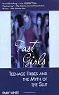 Fast Girls: Teenage Tribes And The Myth Of The Slut