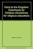 Heirs to the Kingdom : catechesis for children : infancy to pre-adolescence