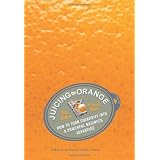Fallon Pat Senn Freds Juicing the Orange: How to Turn Creativity into a Powerful Business Advantage 1st  first  edition by Fallon Pat Senn Fred published by Harvard Business Review Press [Hardcover]  2006
