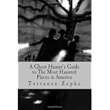 A Ghost Hunter's Guide to The Most Haunted Places in America