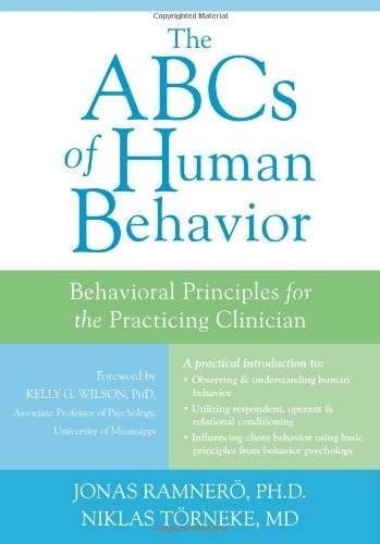The ABCs of Human Behavior: Behavioral Principles for the Practicing Clinician