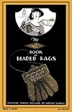 Hiawatha Book of Beaded Bags -- 21 Vintage Beading Patterns for Jewelry and Knit Crochet Purses From 1926 (9th Edition)