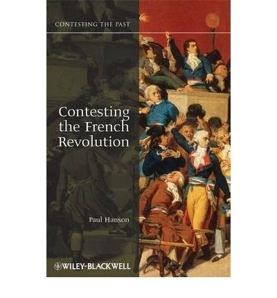 [ Contesting the French Revolution ] By Hanson, Paul R. ( Author ) [ 2009 ) [ Paperback ]