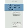 Babyklappen und anonyme Geburt: Sozialregulationen und sozialp�dagogischer Handlungsbedarf