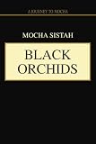 Black Orchids: a journey to mocha