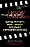 I Know What You Quoted Last Summer: Quotes and Trivia from the Most Memorable Contemporary Movies