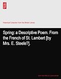 Spring: a Descriptive Poem. From the French of St. Lambert [by Mrs. E. Steele?].
