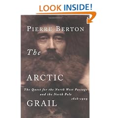 The Arctic Grail: The Quest for the North West Passage and the North Pole, 1818-1909