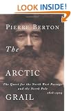 The Arctic Grail: The Quest for the North West Passage and the North Pole, 1818-1909