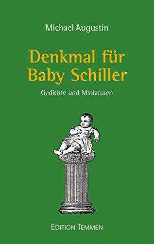 Denkmal für Baby Schiller: Gedichte und Miniaturen (German Edition)