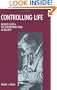 Controlling Life: Jacques Loeb & the Engineering Ideal in Biology (Monographs on the History & Philosophy of Biology)