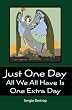 Just One Day: All We All Have Is One Extra Day