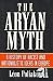 The Aryan myth: A history of racist and nationalist ideas in Europe