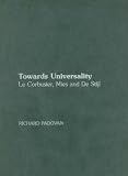 Towards Universality: Le Corbusier, Mies and De Stijl