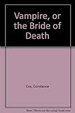 The vampire, or, The bride of death : a melodrama
