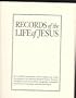 Records of the Life of Jesus Book I: The Record of Mt-Mk-Lk/Book II : The Record of John/2 Books in 1