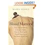 Blood Matters: From Inherited Illness to Designer Babies, How the World and I Found Ourselves in the Future of the Gene
