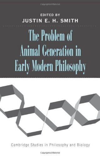 The Problem of Animal Generation in Early Modern Philosophy (Cambridge Studies in Philosophy and Biology)