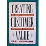 Creating Customer Value: The Path to Sustainable Competitive Advantage