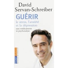 Guerir le stress, l'anxi�t� et la d�pression : Sans m�dicaments ni psychanalyse