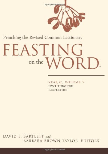Feasting on the Word: Year C, Vol. 2: Lent through Eastertide