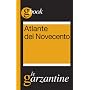 Atlante del Novecento. Un secolo in sintesi (Garza&hellip di Redazioni Garzanti