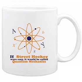 If Street Hockey were easy, it would be called Quantum Mechanics Sports Tasse (Blanc, C�ramique, 325 ml)