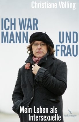 Fackeltr&auml;ger "Ich war Mann und Frau": Mein Leben als Intersexuelle