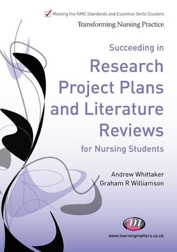 Succeeding in Research Project Plans and Literature Reviews for Nursing Students (Transforming Nursing Practice) [Book]