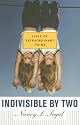 Indivisible by Two Lives of Extraordinary Twins