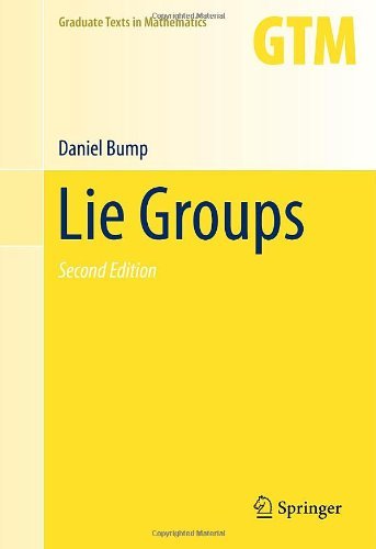 Lie Groups (Graduate Texts in Mathematics) by Daniel Bump (October 15,2013)